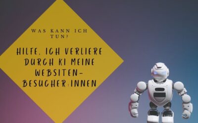 Hilfe, ich verliere durch KI meine Website-Besucher:innen – was kann ich tun?